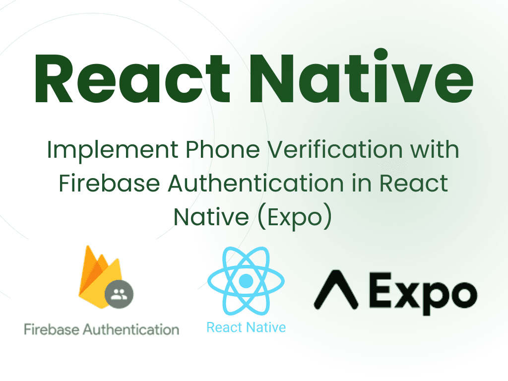 Thumbnail of Set Up Firebase Phone Verification in a React Native App with Expo (Without Firebase Auto Login)
