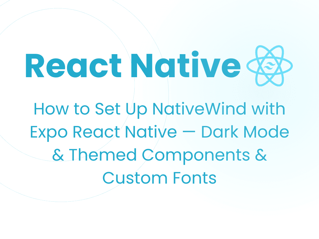 Thumbnail of How to Set Up NativeWind with Expo React Native — Theme Switcher, Themed Components & Custom Fonts